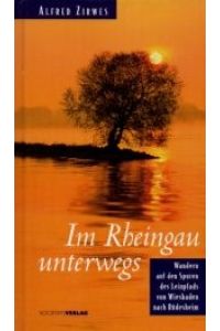 Im Rheingau unterwegs : wandern auf den Spuren des Leinpfads ; von Wiesbaden nach Rüdesheim.