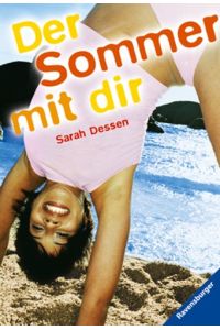 Der Sommer mit dir.   - Sarah Dessen. Aus dem Amerikan. von Christiane Bergfeld / Ravensburger Taschenbuch ; Bd. 58230