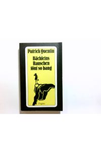 Bächleins Rauschen tönt so bang. . . : Kriminalgeschichten.   - Patrick Quentin. Aus d. Engl. von Günter Eichel / Diogenes-Taschenbücher ; 87/1