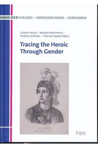 Tracing the heroic through gender.   - With Thomas Seedorf.  Helden - Heroisierungen - Heroismen 8.