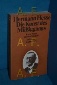 Die Kunst des Müssiggangs : kurze Prosa aus dem Nachlass.   - Hermann Hesse. Hrsg. u. mit e. Nachw. von Volker Michels / Suhrkamp Taschenbuch , 100