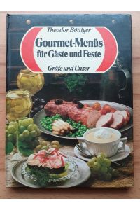 Gourmet-Menüs für Gäste und Feste : Feinschmecker-Rezepte, die sicher gelingen.