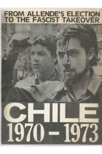 FROM ALLENDE´S ELECTION TO THE FASCIST TAKEOVER; CHILE 1970-1973,