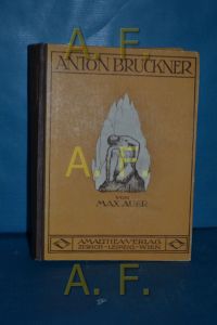Bruckner, inkl. Beilagen  - Max Auer / Amalthea-Bücherei , Bd. 33/34