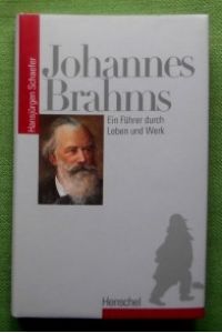 Johannes Brahms.   - Ein Führer durch Leben und Werk.