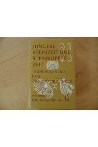 Handbuch der Urgeschichte; Bd. 2. , Jüngere Steinzeit und Steinkupferzeit : frühe Bodenbau- u. Viehzuchtkulturen.
