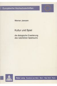 Kultur und Spiel - die dialogische Erweiterung des natürlichen Spielraums. - (= Europäische Hochschulschriften; Reihe XX: Philosophie, Band 356).