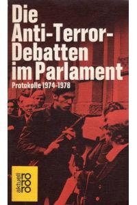 Die Anti-Terror-Debatten im Parlament : Protokolle 1974 - 1978.   - Kommentiert von Hermann Vinke u. Gabriele Witt