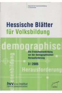 Hessische Blätter für Volksbildung. Zeitschrift für Erwachsenenbildung in Deutschland. H. 3 / 2005.   - ISSN: 0018 - 103 X.