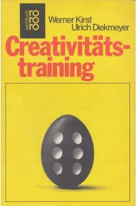 Creativitätstraining - Die Technik kreativen Verhaltens und produktiver Denkstrategien [Kreativitätstraining]  - / rororo ; 6827 : rororo-sachbuch