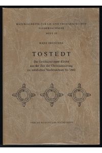 Tostedt: Die Geschichte einer Kirche aus der Zeit der Christianisierung im nördlichen Niedersachsen bis 1880. -