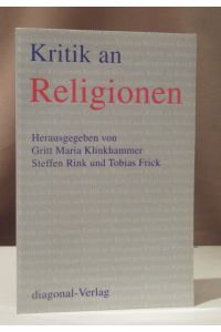 Kritik an Religionen. Religionswissenschaft und der kritische Umgang mit Religionen.