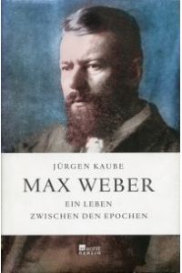 Max Weber. en Leben zwischen den Epochen.