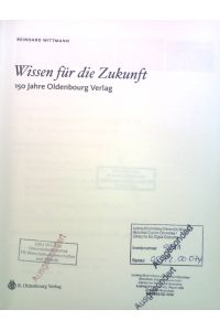 Wissen für die Zukunft : 150 Jahre Oldenbourg-Verlag.