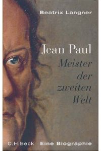 Jean Paul - Meister der zweiten Welt. Eine Biographie.