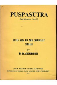 Puspasutra. Prapáthakas 1 and 2.   - Ed. with his own commentary Sadhana by. Nepal Research Centre, Kathmandu / Nepal Research Centre: Publications of the Nepal Research Centre. 2