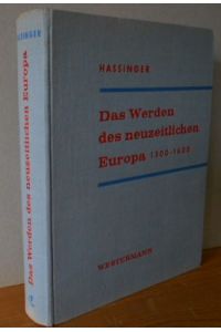 Das Werden des neuzeitlichen Europa, 1300 - 1600.   - Geschichte der Neuzeit, Herausgegeben von Gerhard Ritter