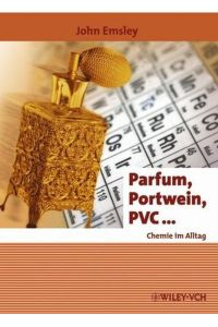 Parfum, Portwein, PVC . . .   - Chemie im Alltag