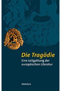 Die Tragödie - eine Leitgattung der europäischen Literatur.   - in Zusammenarb. mit Gesa von Essen und Fabian Lampart.