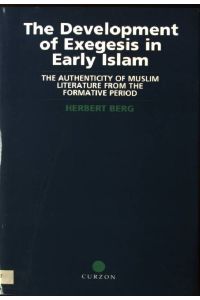The Development of Exegesis in Early Islam: The Authenticity of Muslim Literature from the Formative Period  - RoutledgeCurzon Studies in the Qu'ran