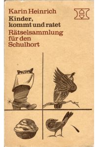 Kinder, kommt und ratet.   - Rätselsammlung für den Schulhort. Mit einem Vorwort und Illustrationen von Wolfgang Würfel.