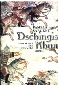 Dschingis Khan : Herrscher des Himmels ; Roman.   - Bastei-Lübbe-Taschenbuch ; (Bd. 12879)