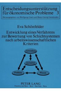 Entwicklung eines Verfahrens zur Bewertung von Schichtsystemen nach arbeitswissenschaftlichen Kriterien.   - (=Entscheidungsunterstützung für ökonomische Probleme ; Bd. 3).