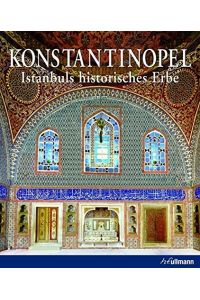 Konstantinopel : Istanbuls historisches Erbe.   - Stéphane Yerasimos. [Übers. aus dem Franz.: Ursula Arnsperger ...]