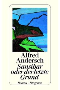 Sansibar oder der letzte Grund : Roman.   - Alfred Andersch / Diogenes-Taschenbücher ; 1, 2