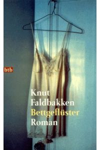 Bettgeflüster : Roman.   - Knut Faldbakken. Aus dem Norweg. von Gabriele Haefs / Goldmann ; 72262 : btb