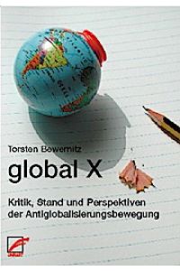 global X: Kritik, Stand und Perspektiven der Antiglobalisierungsbewegung.