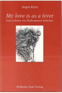 My love is as a fever. Eine Lektüre von Shakespeares Sonetten.
