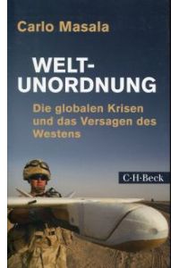 Weltunordnung. die globalen Krisen und das Versagen des Westens.
