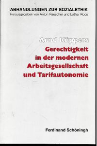 Gerechtigkeit in der modernen Arbeitsgesellschaft und Tarifautonomie.   - Abhandlungen zur Sozialethik Bd. 50