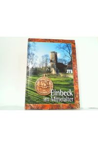 Einbeck im Mittelalter. Eine archäologisch-historische Spurensuche.