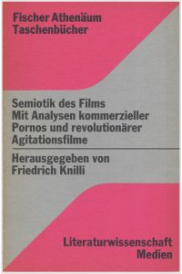 Semiotik des Films: Mit Analysen kommerzieller Pornos und revolutionärer Agit. . .