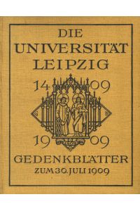 Die Universität Leipzig 1409-1909. Gedenkblätter zum 30. Juli 1909
