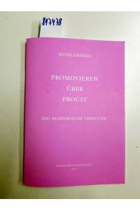 Promovieren über Proust: 100 akademische Versuche