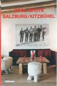 Cool Spots Salzburg / Kitzbühel - angesagte Hotels und Restaurants - Bildband