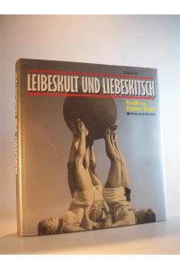 Leibeskult und Liebeskitsch Erotik im Dritten Reich.