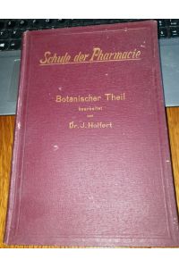 Schule der Pharmazie. IV Botanischer Theil. Bearbeitet von Dr. J. Holfert