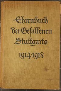 Ehrenbuch der Gefallenen Stuttgarts 1914 - 1918.