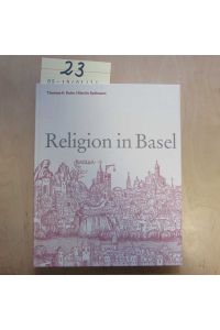 Religion in Basel - Ein Lese- und Bilderbuch. Ulrich Gäbler zum 60. Geburtstag