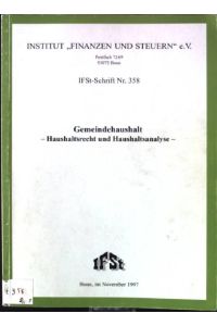 Gemeindehaushalt : Haushaltsrecht und Hauhaltsanalyse.   - IFSt-Schrift ; Nr. 358