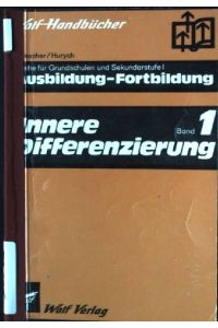 Innere Differenzierung.   - Reihe für Grundschulen und Sekundarstufe I Ausbildung, Fortbildung ; Bd. 1; Wolf-Handbücher