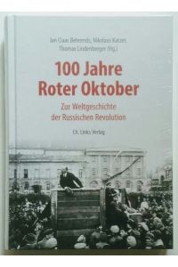 100 Jahre Roter Oktober: zur Weltgeschichte der Russischen Revolution.