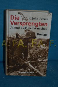 Die Versprengten : Januar 1945 bei Warschau : Roman