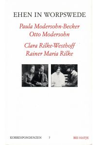 Ehen in Worpswede. Paula Modersohn-Becker - Otto Modersohn. Clara Rilke-Westhoff- Rainer Maria Rilke.