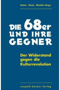 Die 68er und ihre Gegner : der Widerstand gegen die Kulturrevolution.   - Becker ... (Hg.)