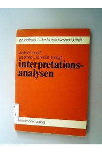 Interpretationsanalysen. Argumentationsstrukturen in literaturwissenschaflichen Interpretationen. Grundfragen der Literaturwissenschaft Bd. 2.